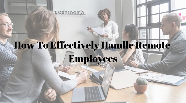 How To Effectively Handle Remote Employees